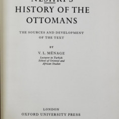 NESHRI 'S HISTORY OF THE OTTOMANS , THE SOURCES AND DEVELOPMENT OF THE TEXT by V.L. MENAGE , 1964