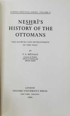 NESHRI &amp;#039;S HISTORY OF THE OTTOMANS , THE SOURCES AND DEVELOPMENT OF THE TEXT by V.L. MENAGE , 1964 foto