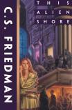 This Alien Shore | C. S. Friedman