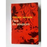 Nathalie Sarraute - L&#039;ere du soupcon: essais sur le roman