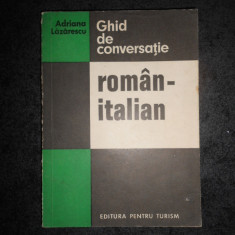 ADRIANA LAZARESCU - GHID DE CONVERSATIE ROMAN ITALIAN