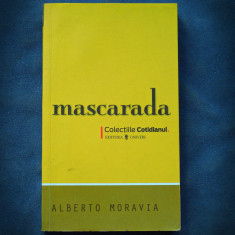 MASCARADA - ALBERTO MORAVIA - COTIDIANUL - ED. UNIVERS