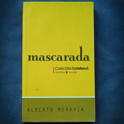 MASCARADA - ALBERTO MORAVIA - COTIDIANUL - ED. UNIVERS foto