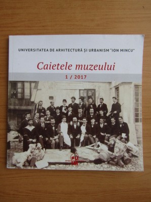 Caietele Muzeului de Arhitectura Ion Mincu (nr.1 2017) arh. istoria arhitecturii foto