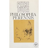 PHILOSOPHIA PERENNIS - PETRE TUTEA, 1992