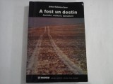 A FOST UN DESTIN Amintiri, marturii, dezvaluiri - Serban Radulescu-Zoner
