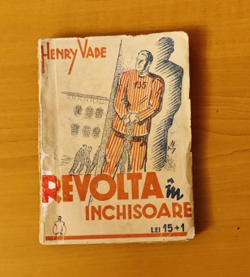 Revolta &amp;icirc;n &amp;icirc;nchisoare - Henry Vade (roman polițist interbelic) foto