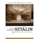 Szt&aacute;lin utols&oacute; napjai - A hal&aacute;l, amely megmentette a vil&aacute;got - Joshua Rubenstein