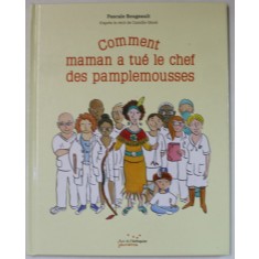 COMMENT MAMAN A TUE LE CHEF DES PAMPLEMOUSSES par PASCALE BOUGEAULT , 2018
