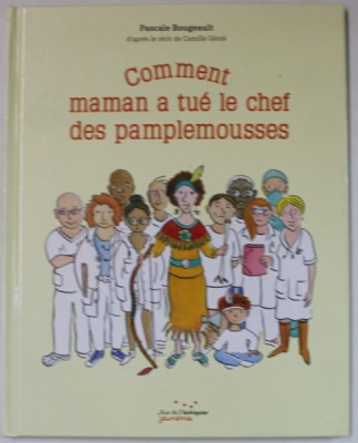 COMMENT MAMAN A TUE LE CHEF DES PAMPLEMOUSSES par PASCALE BOUGEAULT , 2018 foto