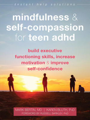 Mindfulness and Self-Compassion for Teen ADHD: Build Executive Functioning Skills, Increase Motivation, and Improve Self-Confidence foto