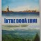 INTRE DOUA LUMI de EMIL CHENDEA , 2014