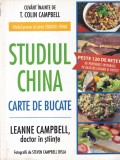 Leanne Campbell - Studiul China. Carte de bucate. Ghidul practic al cartii