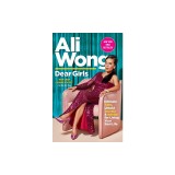 Dear Girls Intimate Tales, Untold Secrets &amp; Advice for Living Your Best Life