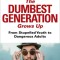 The Dumbest Generation Grows Up: From Stupefied Youth to Dangerous Adults