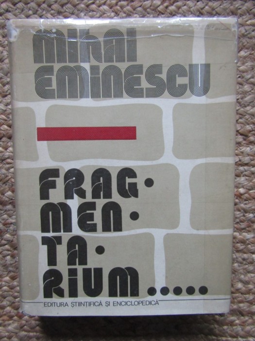 Mihai Eminescu - Fragmentarium (1981, editie cartonata)