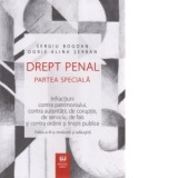 Drept penal. Partea speciala. Infractiuni contra patrimoniului, contra autoritatii, de coruptie, de serviciu, de fals si contra ordinii si linistii pu