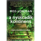 A nyolcadik kontinens - &Eacute;let a lombkoron&aacute;ban - Meg Lowman