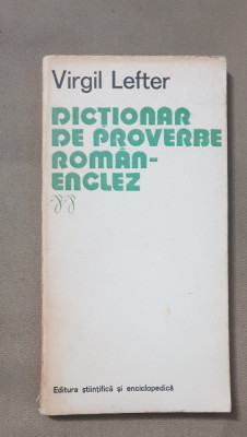 Dicționar de proverbe rom&amp;acirc;n-englez - Virgil Lefter foto