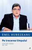 Cumpara ieftin Pe trecerea timpului - Emil Hurezeanu