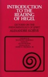 Introduction to the Reading of Hegel: Lectures on the ""Phenomenology of Spirit""