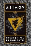 Sfarsitul eternitatii - Isaac Asimov, Iulia Anania