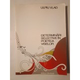 Ulpiu Vlad (dedicație) - Determinări selective &icirc;n poetica viselor (2005)