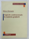 ASPECTE CONTROVERSATE IN MATERIA GRATIERII de RALUCA MOROSANU , 2007