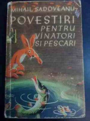 Povestiri Pentru Vinatori Si Pescari - Mihail Sadoveanu ,546084 foto