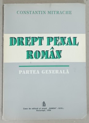 DREPT PENAL ROMAN , PARTEA GENERALA de CONSTANTIN MITRACHE , 1994 foto