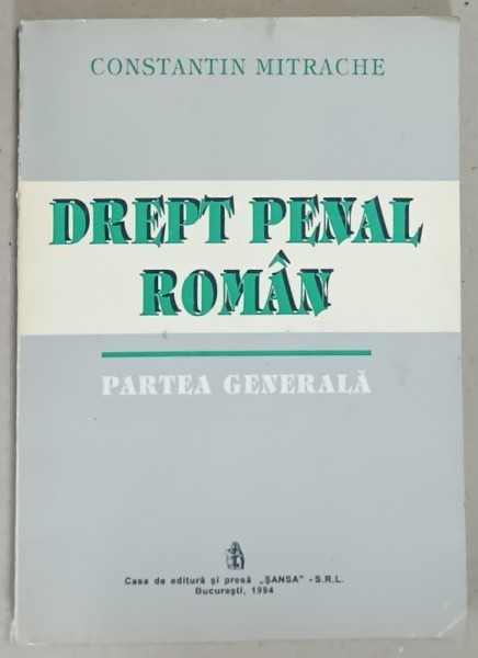 DREPT PENAL ROMAN , PARTEA GENERALA de CONSTANTIN MITRACHE , 1994