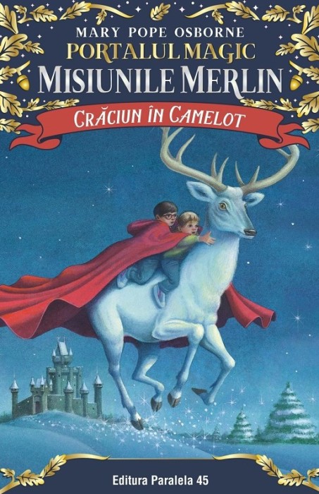 Craciun In Camelot. Portalul Magic - Misiunile Merlin Nr. 1. P2, Mary Pope Osborne - Editura Paralela 45