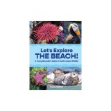 Let's Explore the Beach!: A Young Naturalist's Guide to Pacific Coastal Wildlife