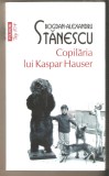 Bogdan -Alexandru Stanescu-Copilaria lui Kaspar Hauser