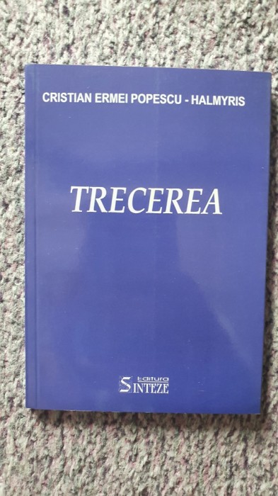 Trecerea, de Cristian Ermei popescu-Halmyris, 2013, 96 pag stare f buna