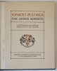 IGNACIO ZULOAGA par LEONCE BENEDITE , 51 ILLUSTRATIONS SUR PAPIER DE GRAND LUXE ET UNE GRAVURE , INCEPUTUL SEC. XX