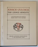IGNACIO ZULOAGA par LEONCE BENEDITE , 51 ILLUSTRATIONS SUR PAPIER DE GRAND LUXE ET UNE GRAVURE , INCEPUTUL SEC. XX