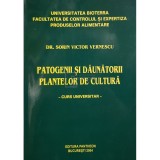 Sorin Victor Vernescu - Patogenii si daunatorii plantelor de cultura. Curs universitar (Editia: 2004)