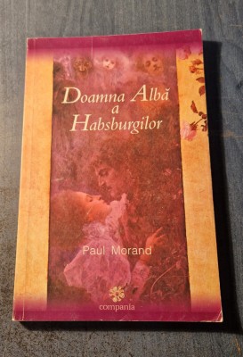 Doamna Alba a Habsburgilor Paul Morand foto