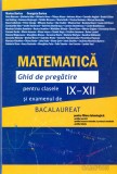 Ghid de pregatire bacalaureat si pentru clasele IX-XII, matematica