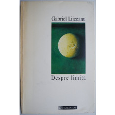 Despre limita &ndash; Gabriel Liiceanu