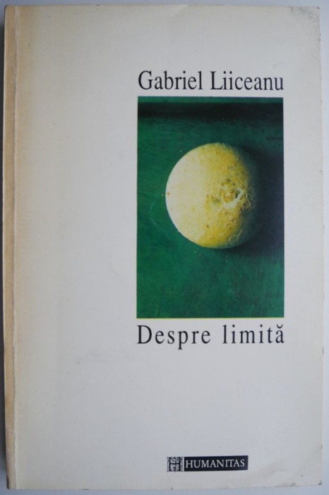 Despre limita &ndash; Gabriel Liiceanu