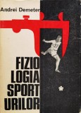Cumpara ieftin Fiziologia Sporturilor, Andrei Demeter, Editura Stadion, 1972, Romana, 353 Pagini