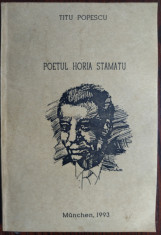 TITU POPESCU - POETUL HORIA STAMATU (MONOGRAFIE) [prima editie, MUNCHEN 1993] foto