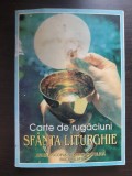 Carte de rugăciuni. Sf&acirc;nta liturghie