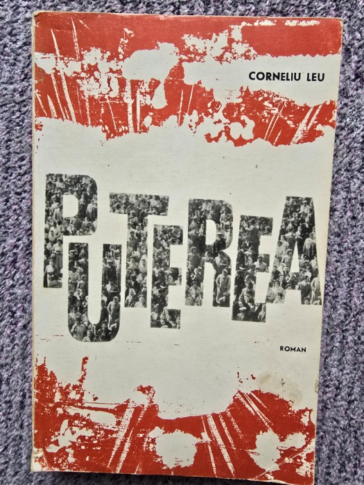 Corneliu Leu - Puterea - ed 1964, 398 pag, stare buna