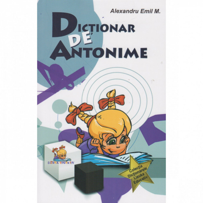 Dictionar de antonime - Alexandru Emil M.