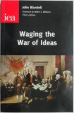 Waging the War of Ideas &ndash; John Blundell