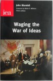 Waging the War of Ideas &ndash; John Blundell - Carte in Engleza