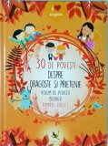 30 de povesti despre dragoste si prietenie. Volum de povesti bilingv